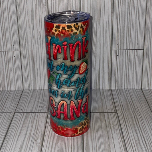 Drink in my hand Tumbler 20oz